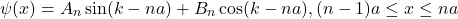 \[\psi(x)=A_n\sin(k-na)+B_n\cos(k-na), (n-1)a\le x\le na\]