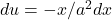 du=-x/a^2dx