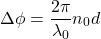 \begin{equation*}\Delta\phi=\frac{2\pi}{\lambda_0}n_0d\end{equation*}