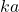 ka