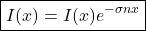 \begin{equation*}\boxed{I(x)=I(x)e^{-\sigma nx}}\end{equation*}