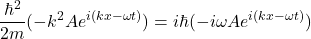 \[\frac{\hbar^2}{2m}(-k^2Ae^{i(kx-\omega t)}) = i\hbar (-i\omega Ae^{i(kx-\omega t)}) \]