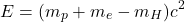 \begin{equation*}E=(m_p+m_e-m_H)c^2\end{equation*}