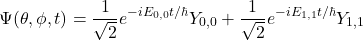 \[ \Psi(\theta,\phi,t) = \frac{1}{\sqrt{2}}e^{-iE_{0,0}t/\hbar}Y_{0,0} + \frac{1}{\sqrt{2}}e^{-iE_{1,1}t/\hbar}Y_{1,1} \]