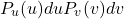 \begin{equation*}P_u(u)duP_v(v)dv\end{equation*}