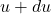 u+du