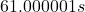 61.000001s
