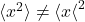 \langle x^2 \rangle \ne {\langle x\langle}^2