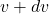 v+dv