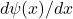 d\psi(x)/dx