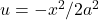 u=-x^2/2a^2