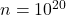 n=10^{20}