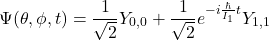 \[ \Psi(\theta,\phi,t) = \frac{1}{\sqrt{2}}Y_{0,0} + \frac{1}{\sqrt{2}}e^{-i\frac{\hbar}{I_1}t}Y_{1,1} \]