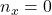 n_x=0